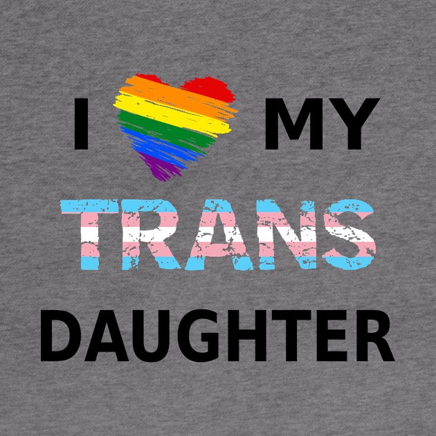 I Heart My Trans Daughter by SJAdventures